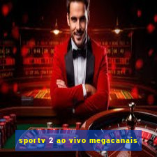 sportv 2 ao vivo megacanais